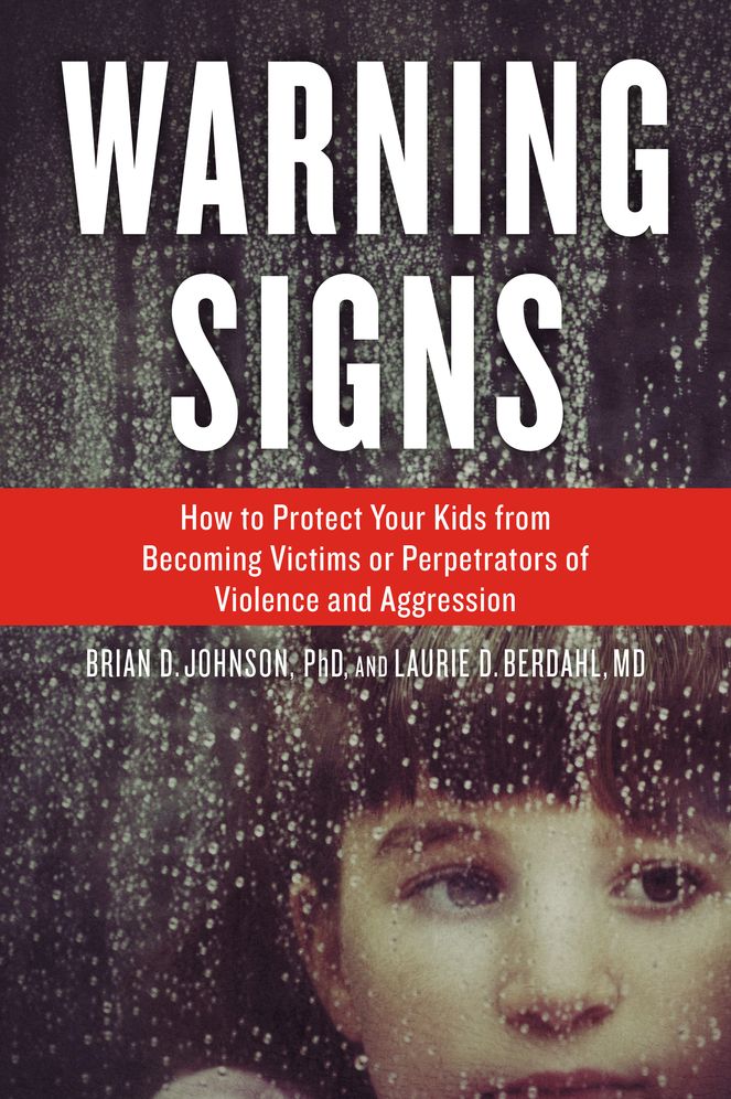 Warning Signs: How to Protect Your Kids from Becoming Victims or Perpetrators of Violence and Aggression
