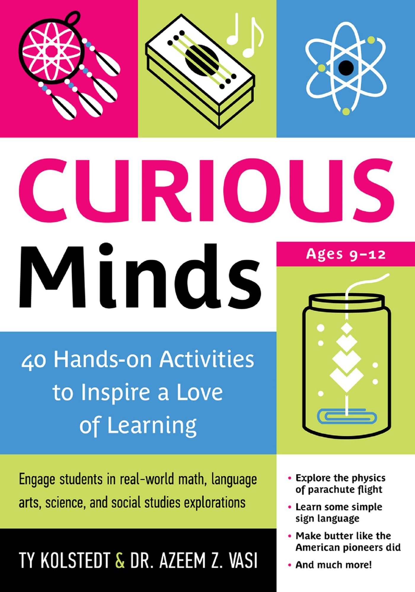 Curious Minds: 40 Hands-on Activities to Inspire a Love of Learning