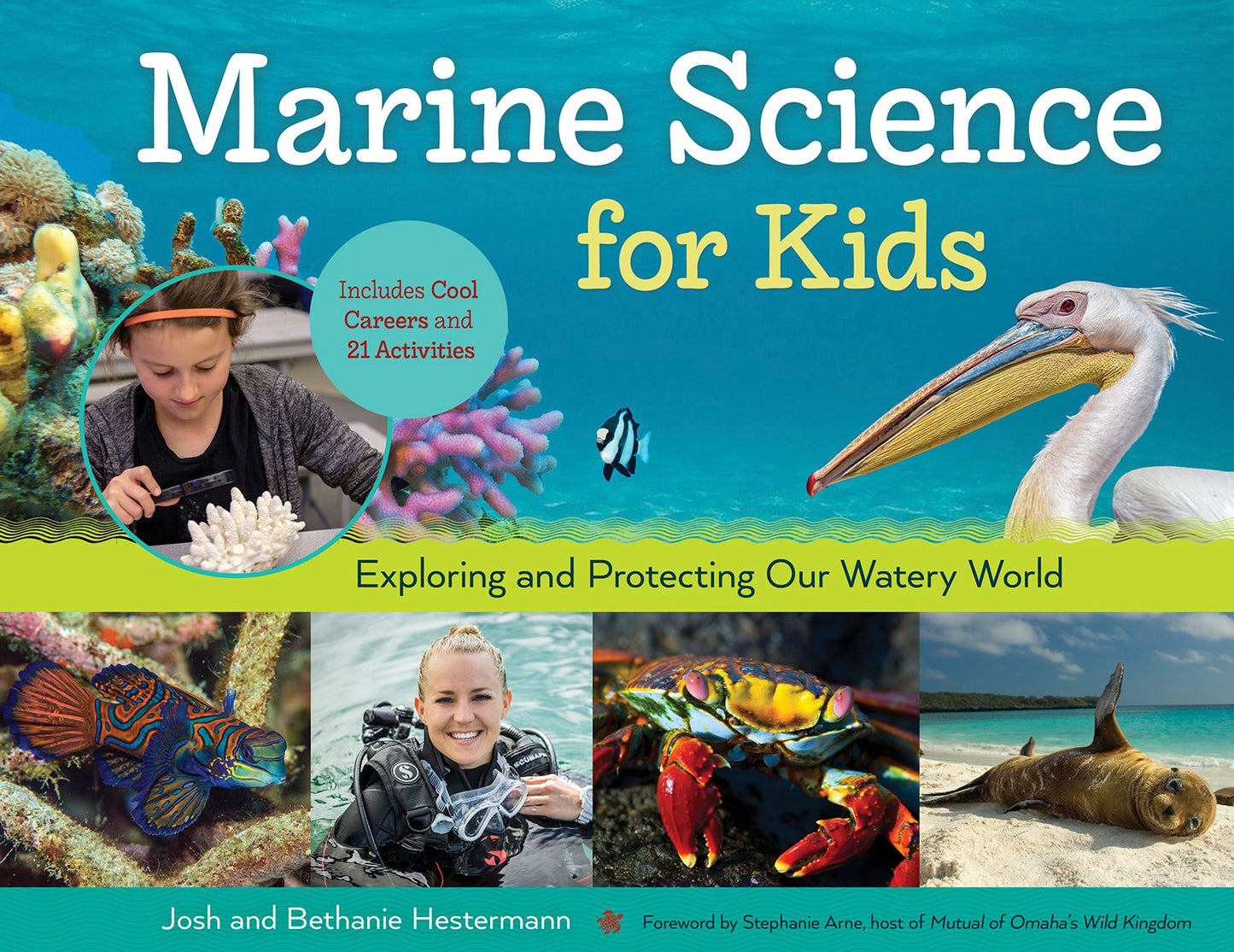 Marine Science for Kids: Exploring and Protecting Our Watery World, Includes Cool Careers and 21 Activities