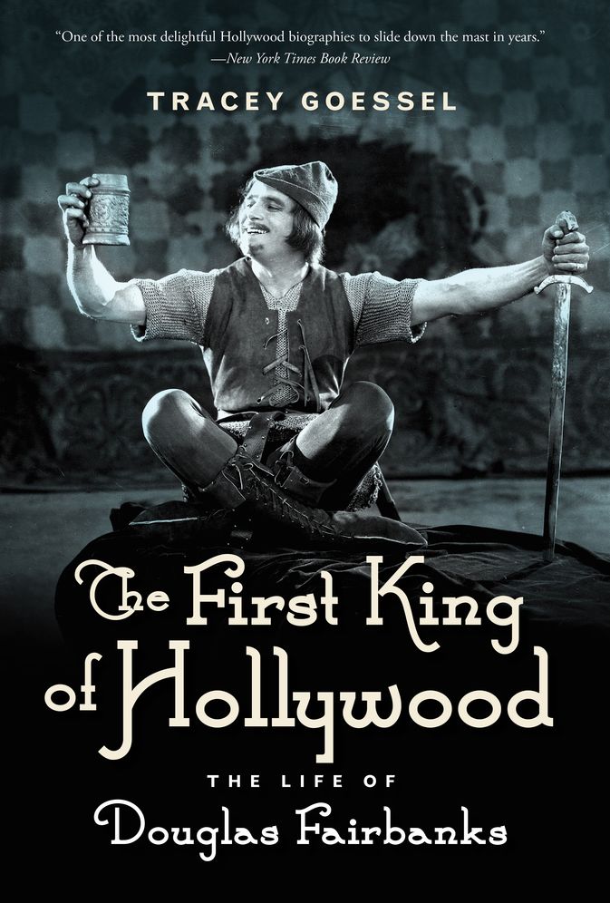 The First King of Hollywood: The Life of Douglas Fairbanks