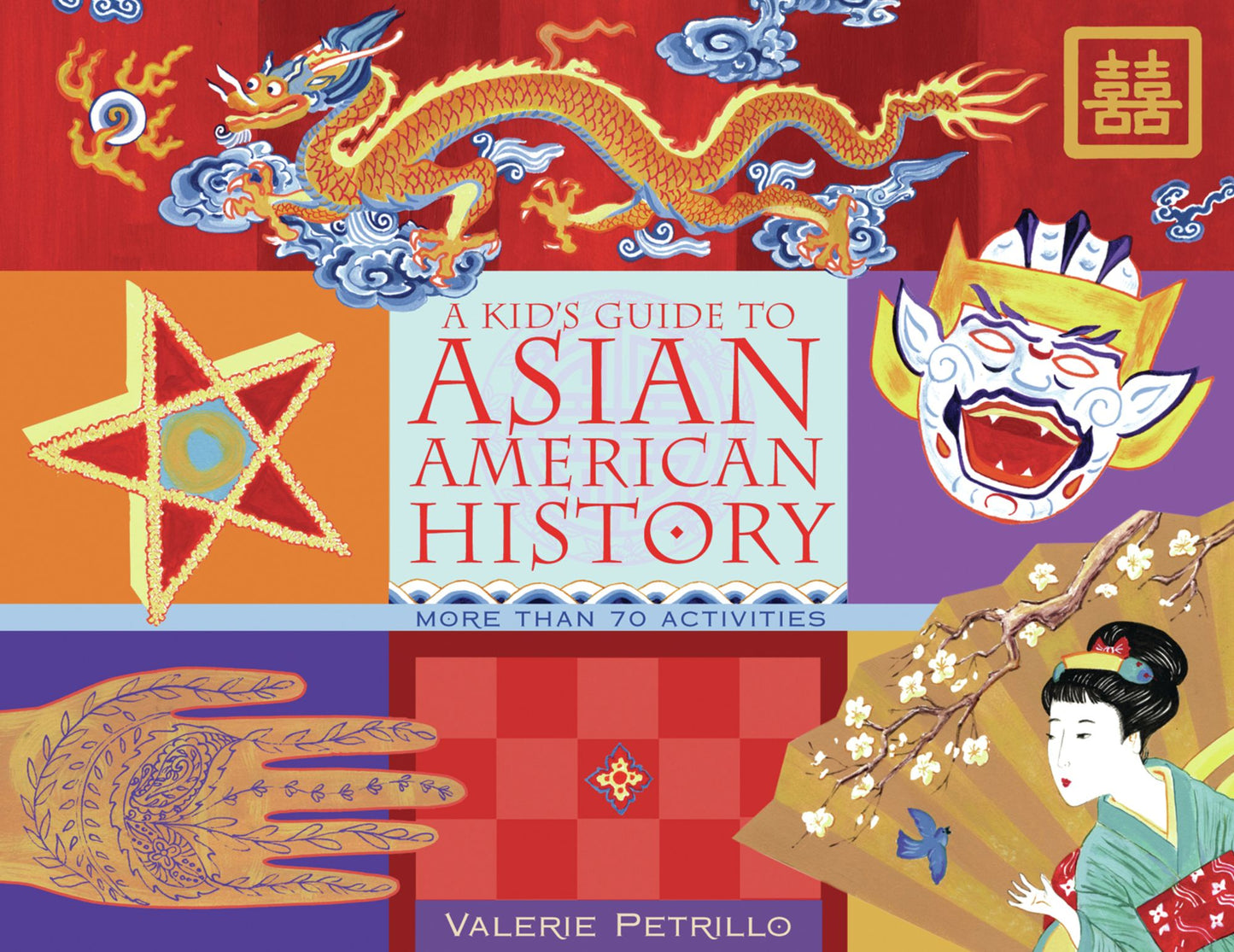 A Kid's Guide to Asian American History: More than 70 Activities