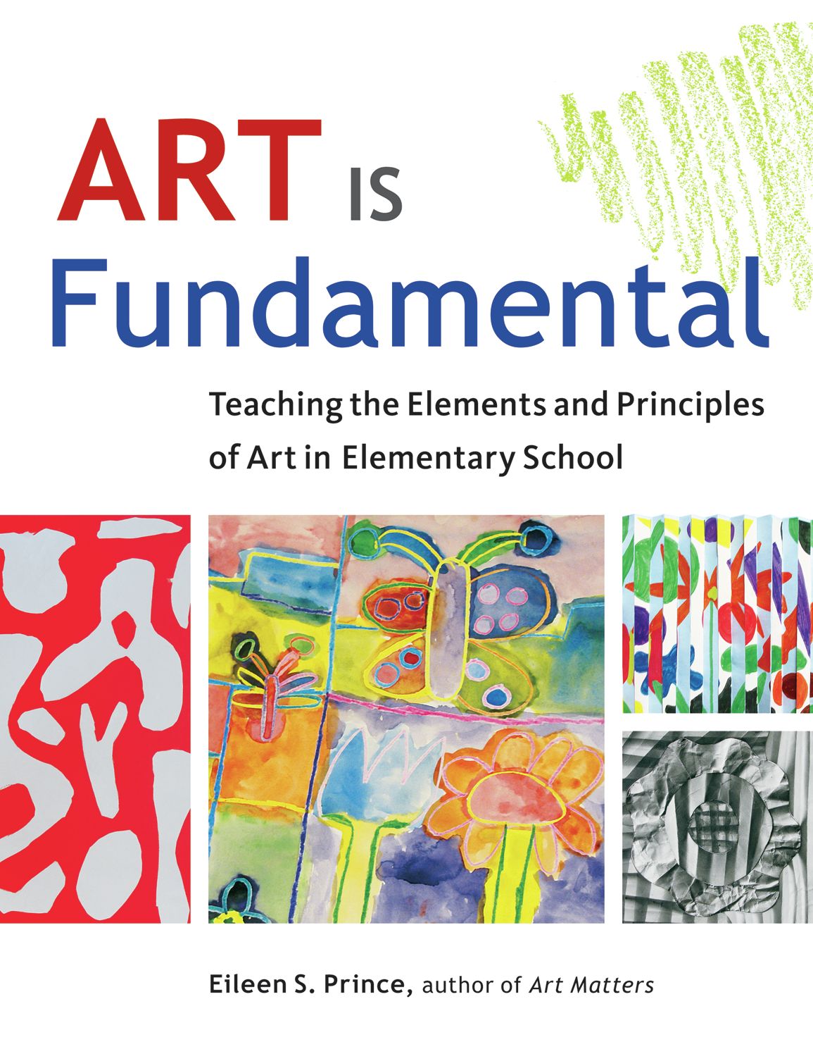 Art Is Fundamental: Teaching the Elements and Principles of Art in Elementary School