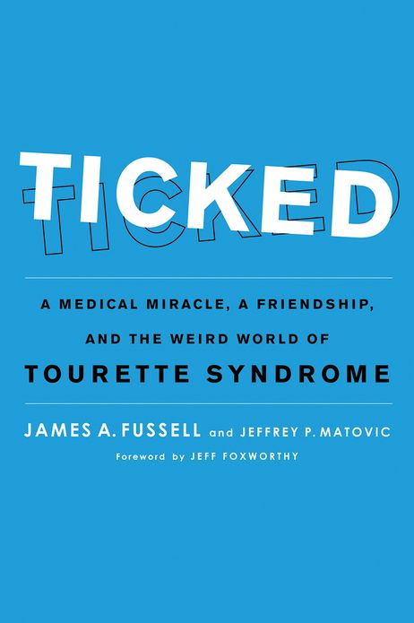 Ticked: A Medical Miracle, a Friendship, and the Weird World of Tourette Syndrome