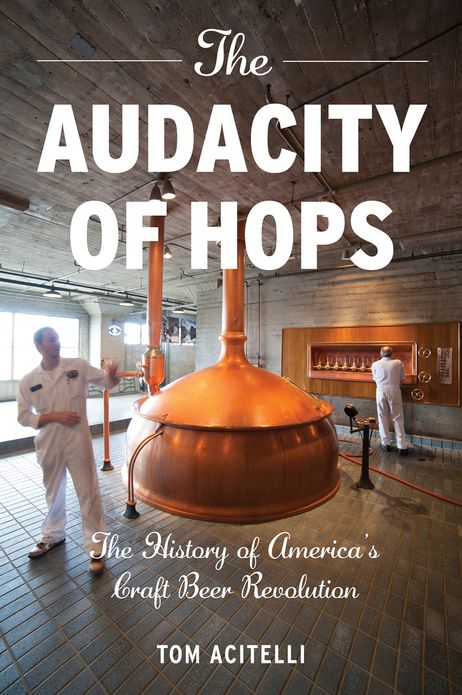 The Audacity of Hops: The History of America's Craft Beer Revolution