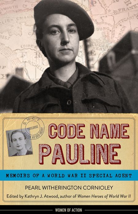 Code Name Pauline: Memoirs of a World War II Special Agent