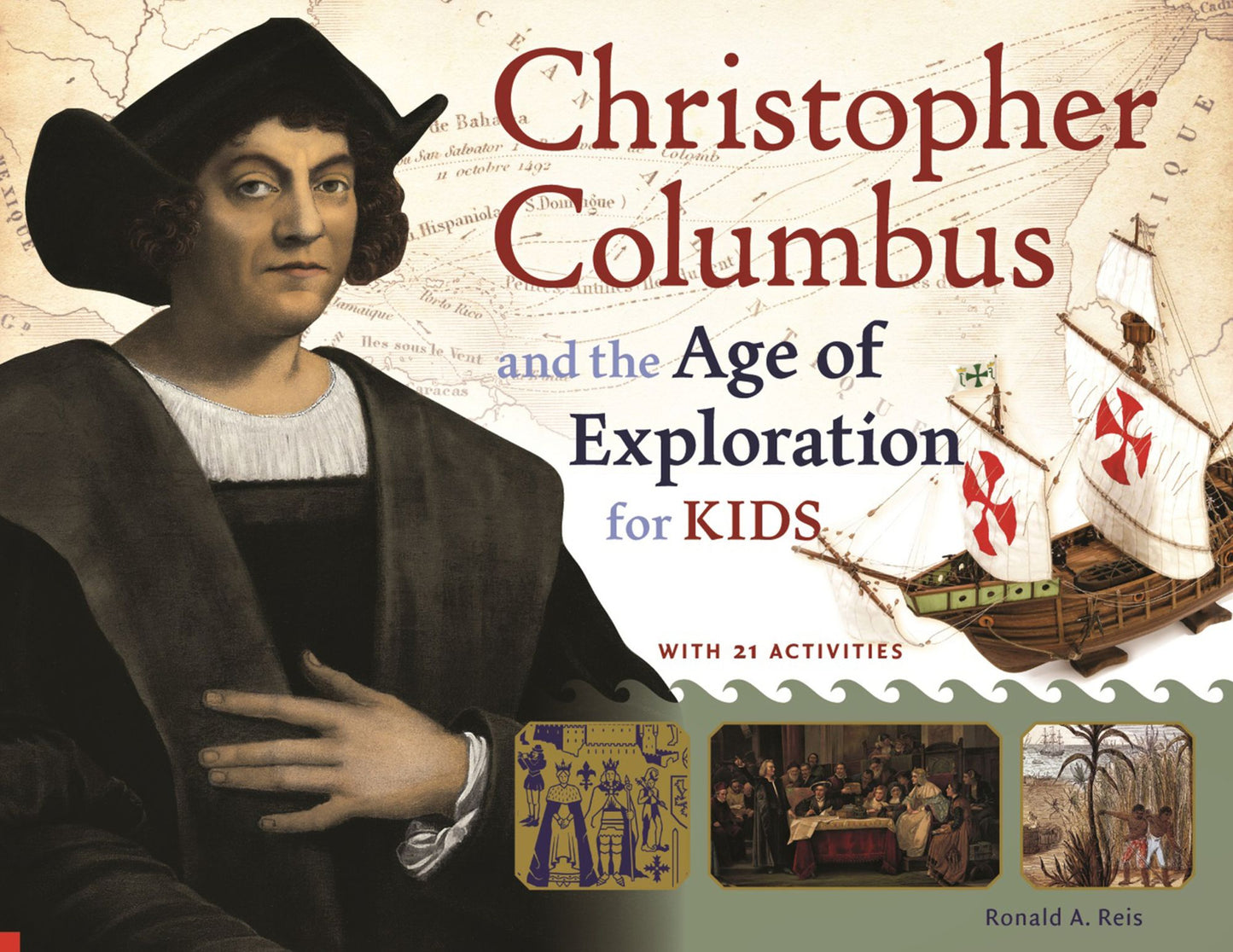 Christopher Columbus and the Age of Exploration for Kids: With 21 Activities