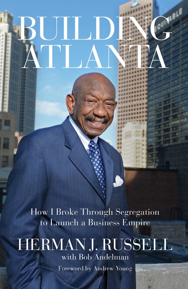 Building Atlanta: How I Broke Through Segregation to Launch a Business Empire