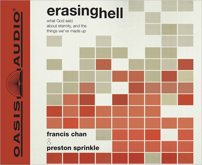 Erasing Hell: What God Said About Eternity, and the Things We Made Up