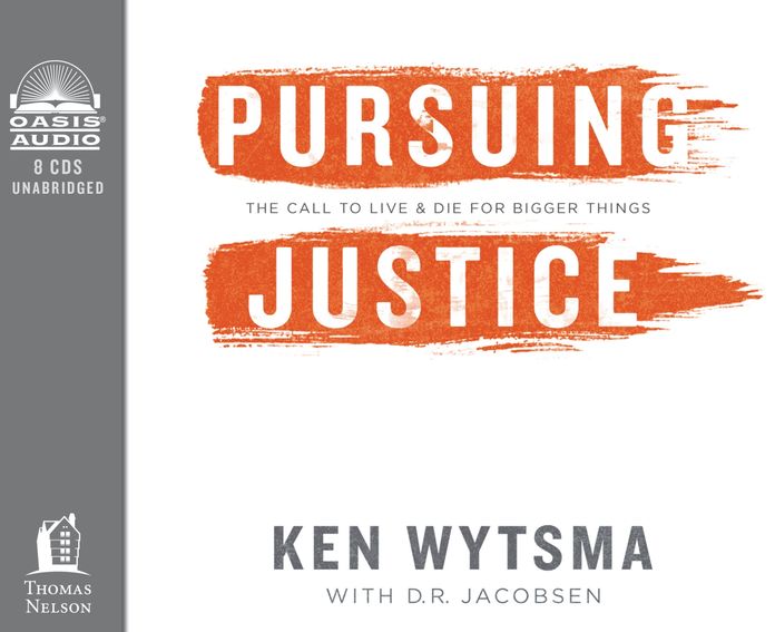 Pursuing Justice: The Call to Live and Die for Bigger Things