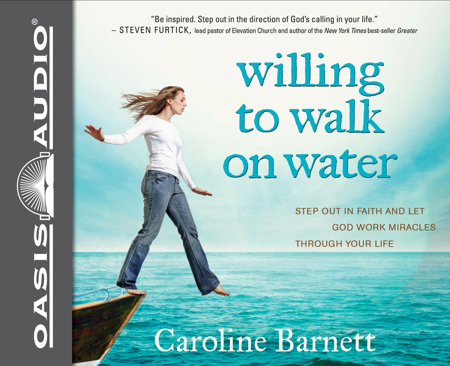 Willing to Walk on Water: Step Out in Faith and Let God Work Miracles Through Your Life