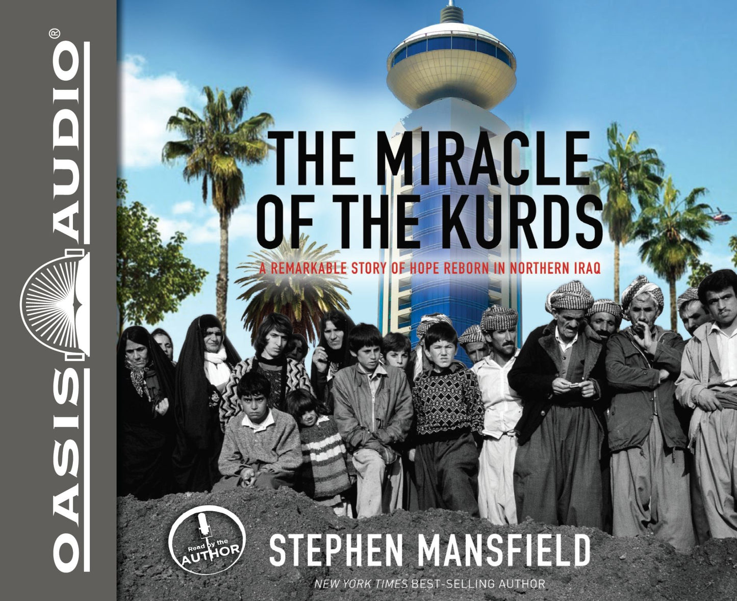 The Miracle of the Kurds: A Remarkable Story of Hope Reborn In Northern Iraq