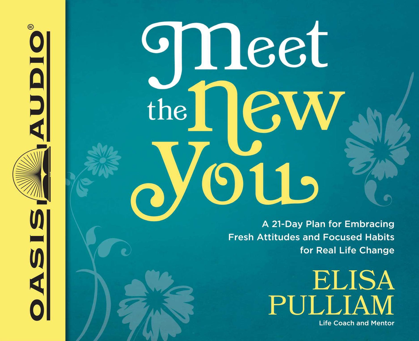 Meet the New You: A 21-Day Plan for Embracing Fresh Attitudes and Focused Habits for Real Life Change