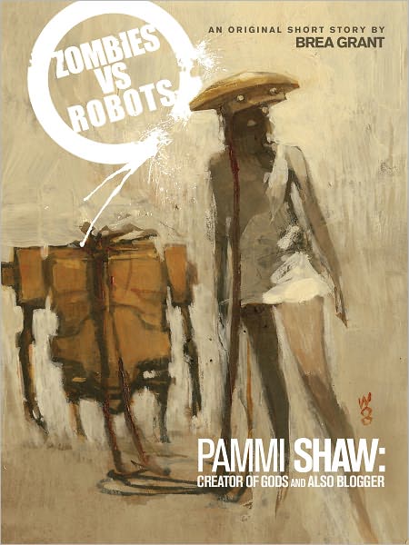 Zombies vs. Robots: Pammi Shaw: Creator of Gods and Also Blogger