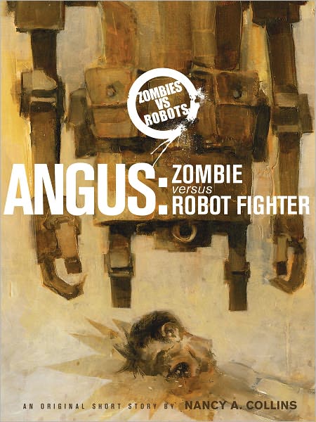 Zombies vs. Robots: Angus: Zombie Versus Robot Fighter