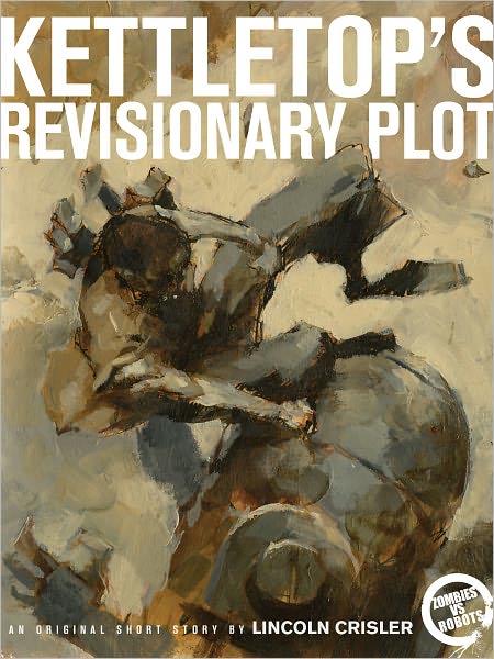 Zombies vs. Robots: Kettletop's Revisionary Plot