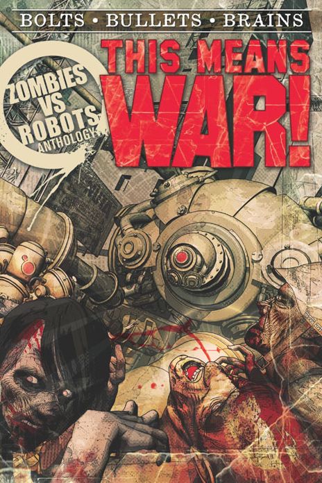 THIS MEANS WAR! A Zombies vs. Robots Anthology