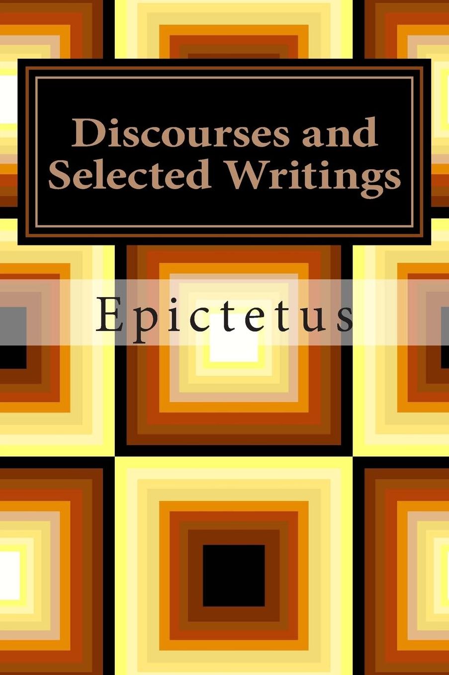 Discourses and Selected Writings