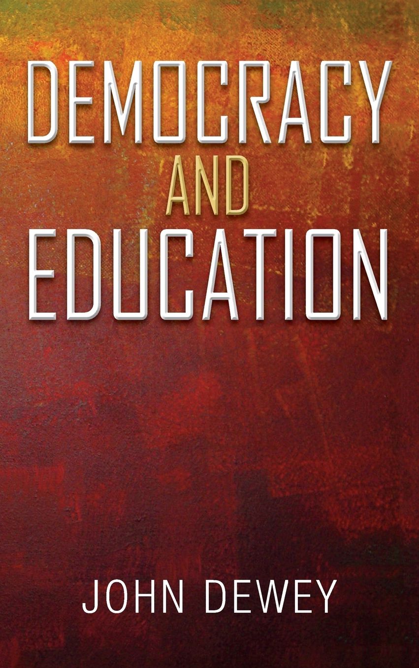 Democracy and Education: An Introduction to the Philosophy of Education