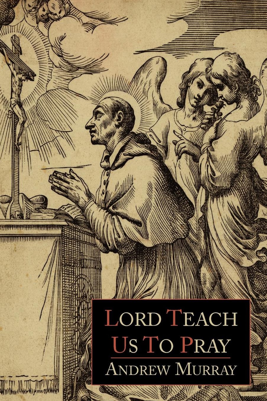 Lord, Teach Us To Pray