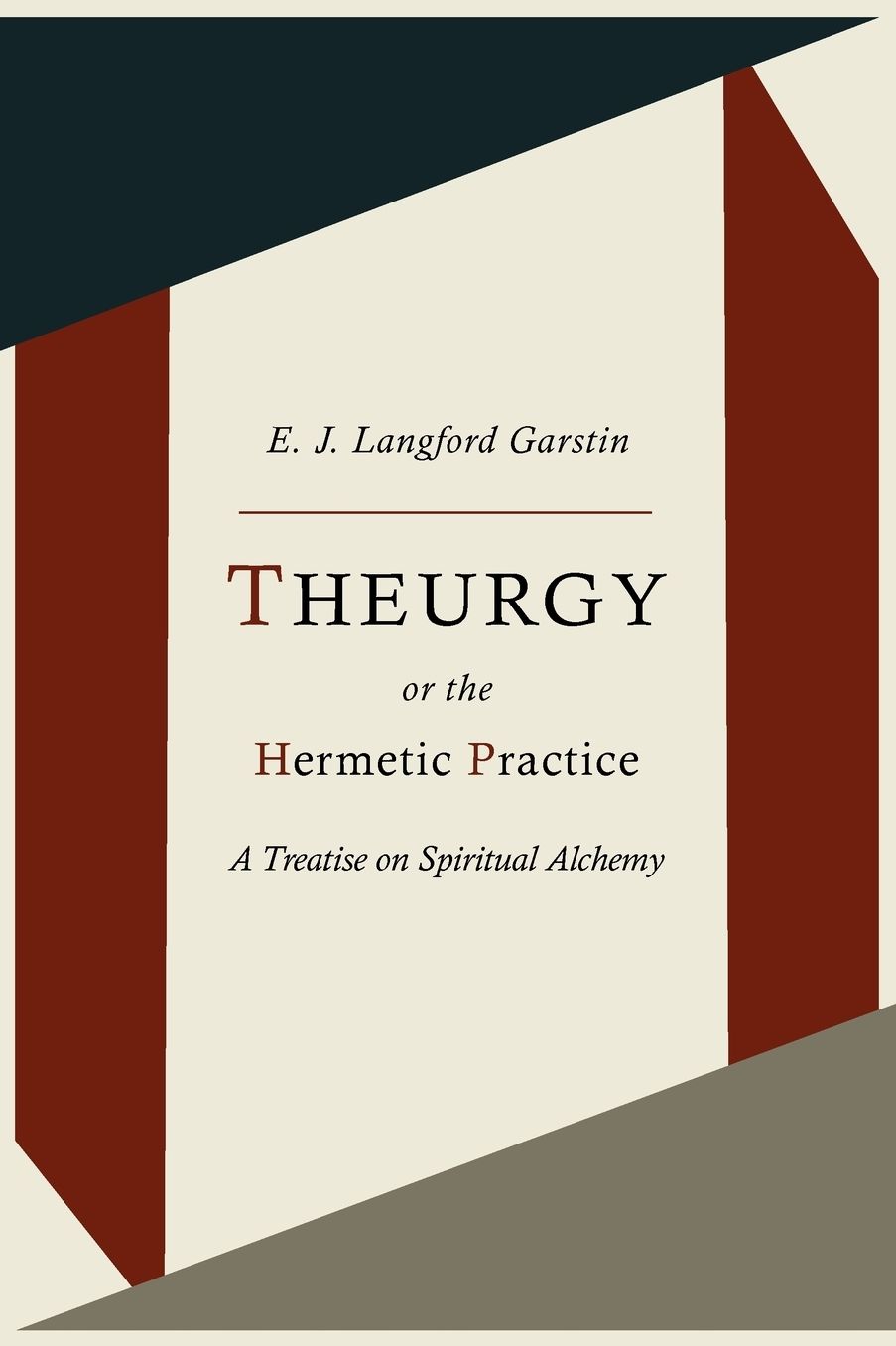 Theurgy, or the Hermetic Practice; A Treatise on Spiritual Alchemy