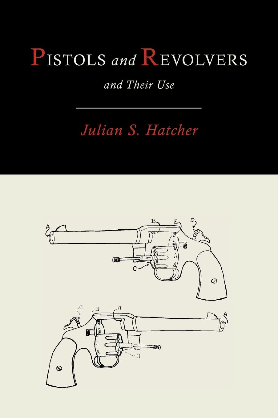 Pistols and Revolvers and Their Use