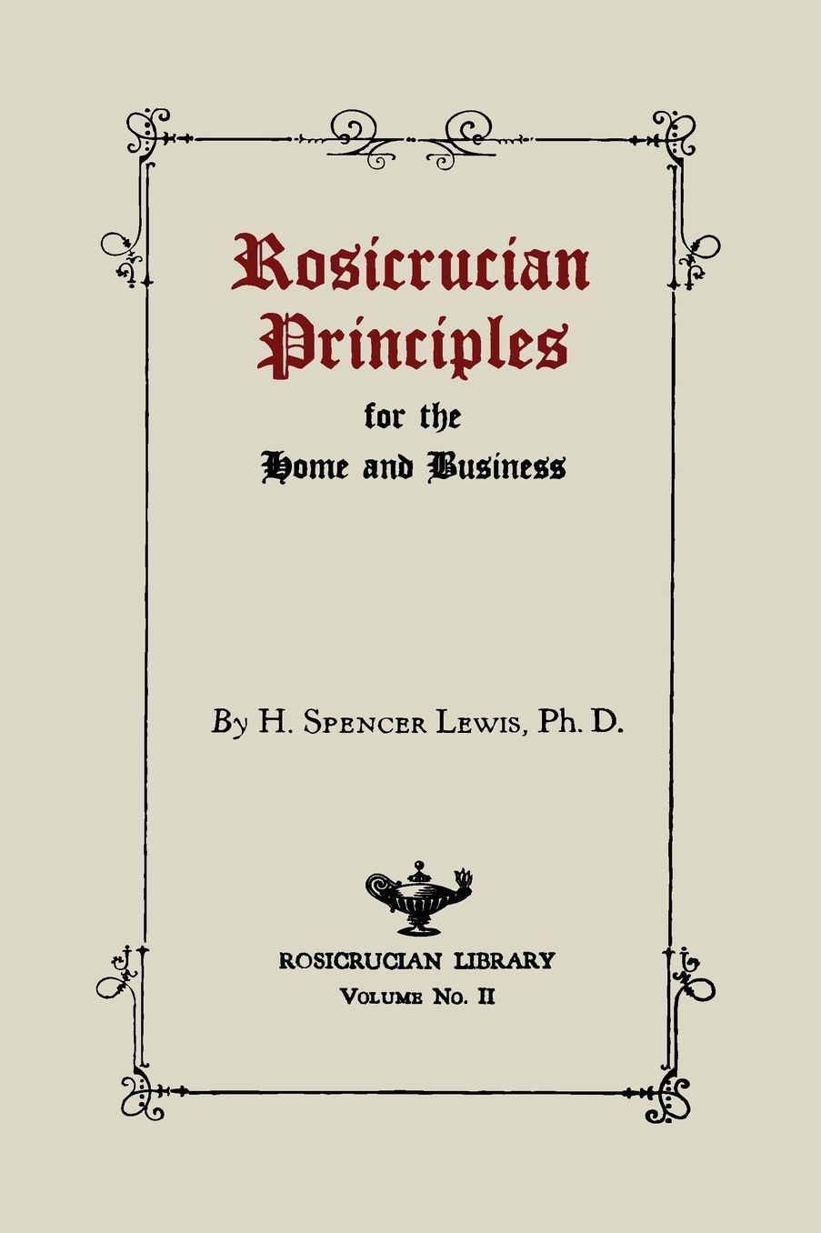 Rosicrucian Principles for the Home and Business
