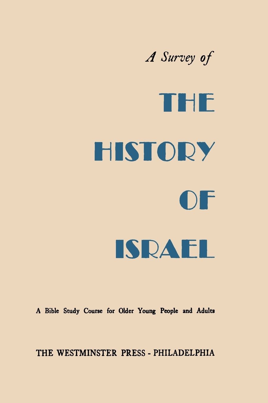 A Survey of the History of Israel: A Bible Study Course for Older Young People and Adults