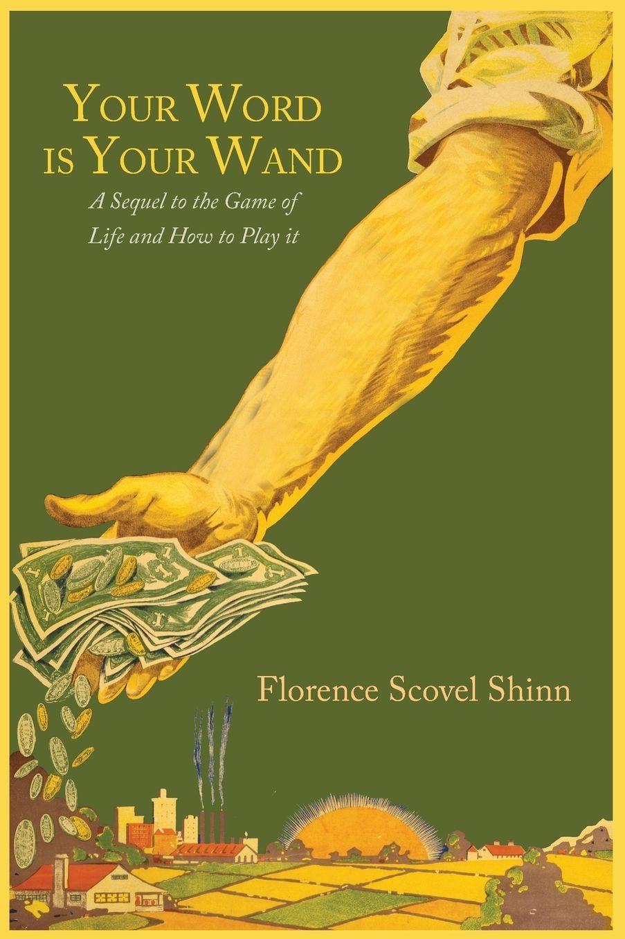 Your Word Is Your Wand: A Sequel to "The Game of Life and How to Play It"