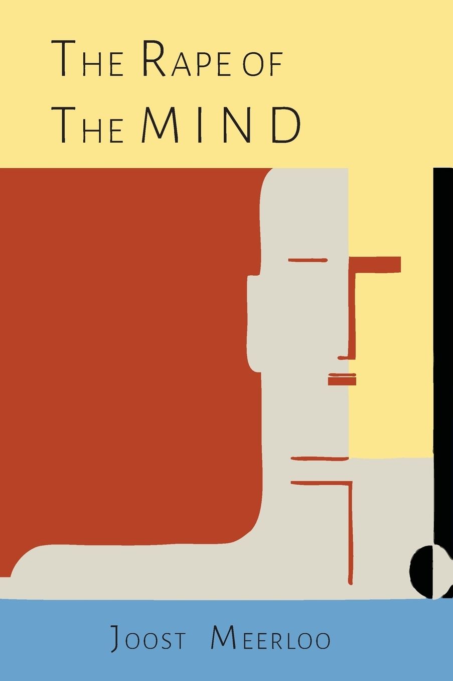 The Rape of the Mind: The Psychology of Thought Control, Menticide, and Brainwashing