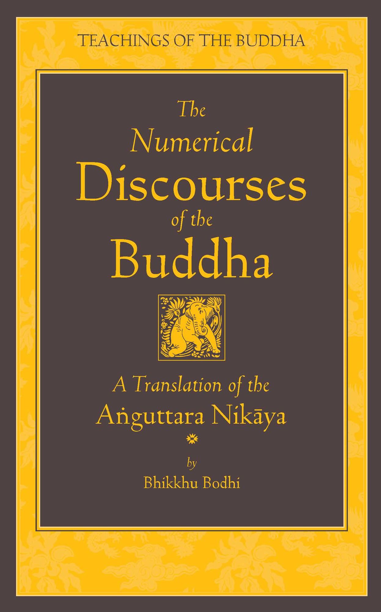 The Numerical Discourses of the Buddha: A Complete Translation of the Anguttara Nikaya
