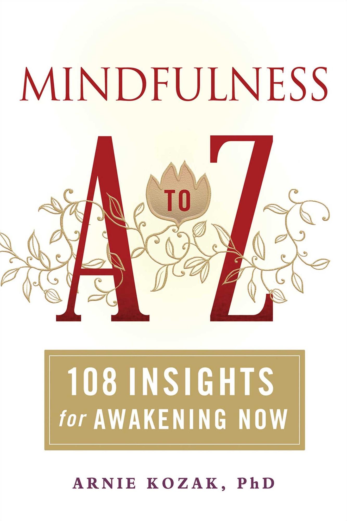 Mindfulness A to Z: 108 Insights for Awakening Now