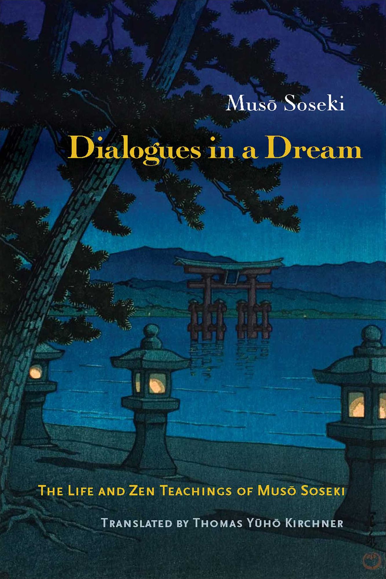 Dialogues in a Dream: The Life and Zen Teaching of Muso Soseki