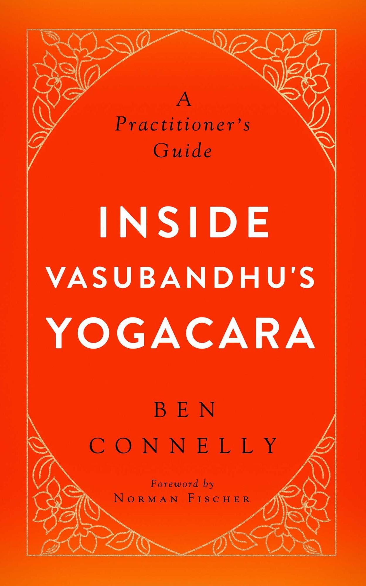 Inside Vasubandhu's Yogacara: A Practitioner's Guide