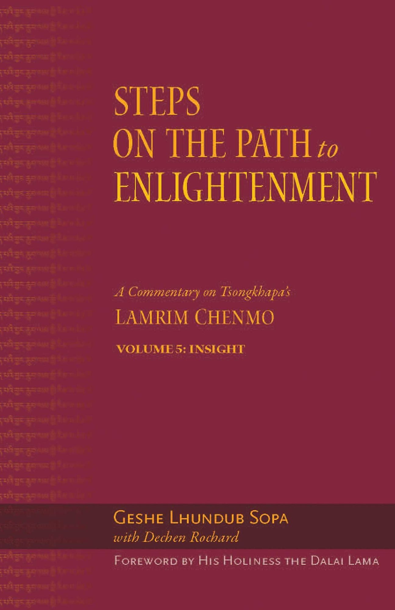 Steps on the Path to Enlightenment: A Commentary on Tsongkhapa's Lamrim Chenmo. Volume 5: Insight