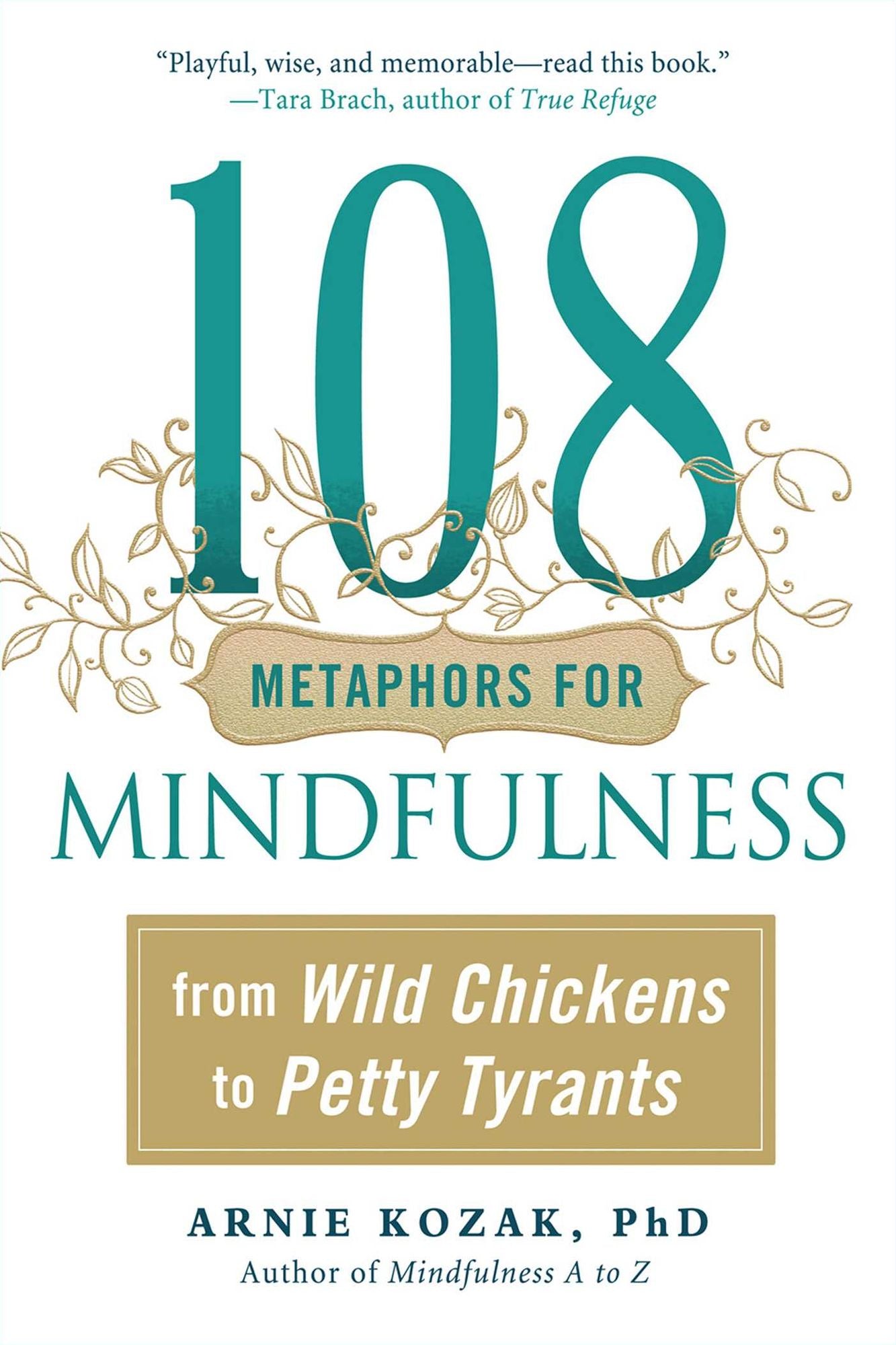 108 Metaphors for Mindfulness: From Wild Chickens to Petty Tyrants