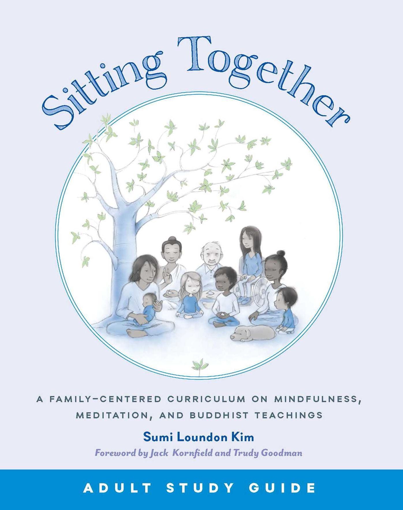 Sitting Together: A Family-Centered Curriculum on Mindfulness, Meditation & Buddhist Teachings