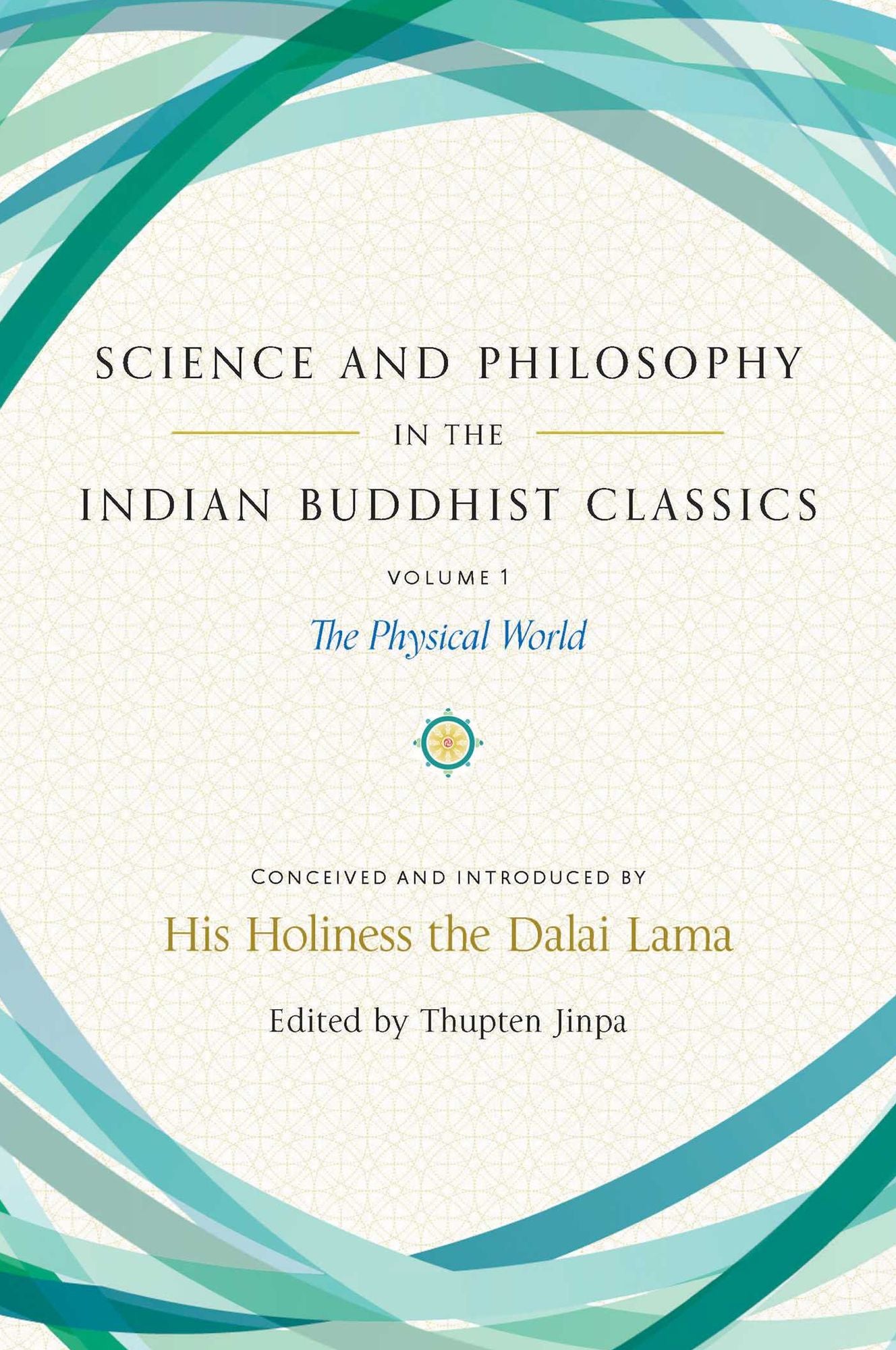 Science and Philosophy in the Indian Buddhist Classics, Vol. 1: The Physical World