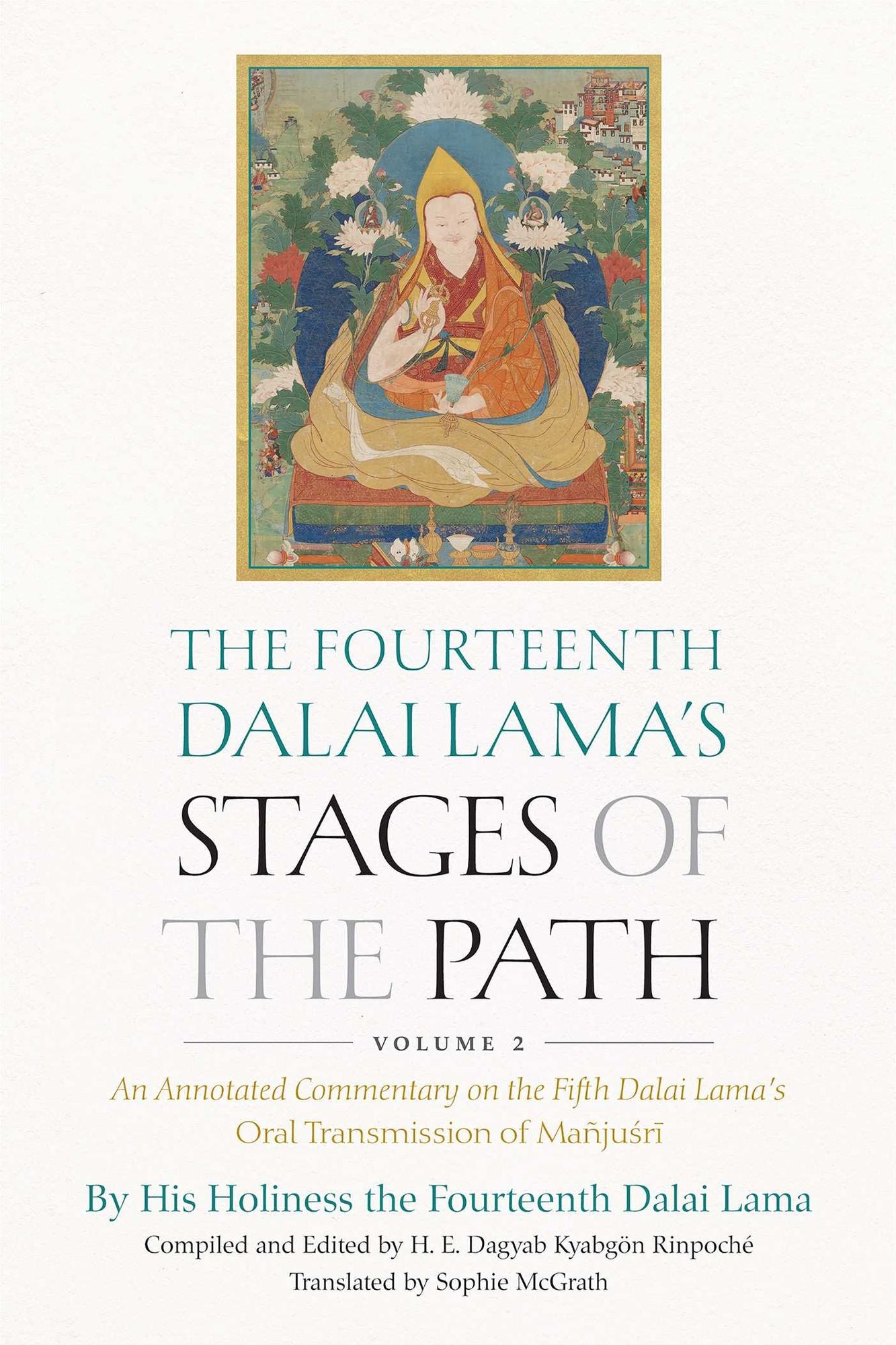 The Fourteenth Dalai Lama's Stages of the Path, Volume 2: An Annotated Commentary on the Fifth Dalai Lama's Oral Transmission of Maï¿½jusri