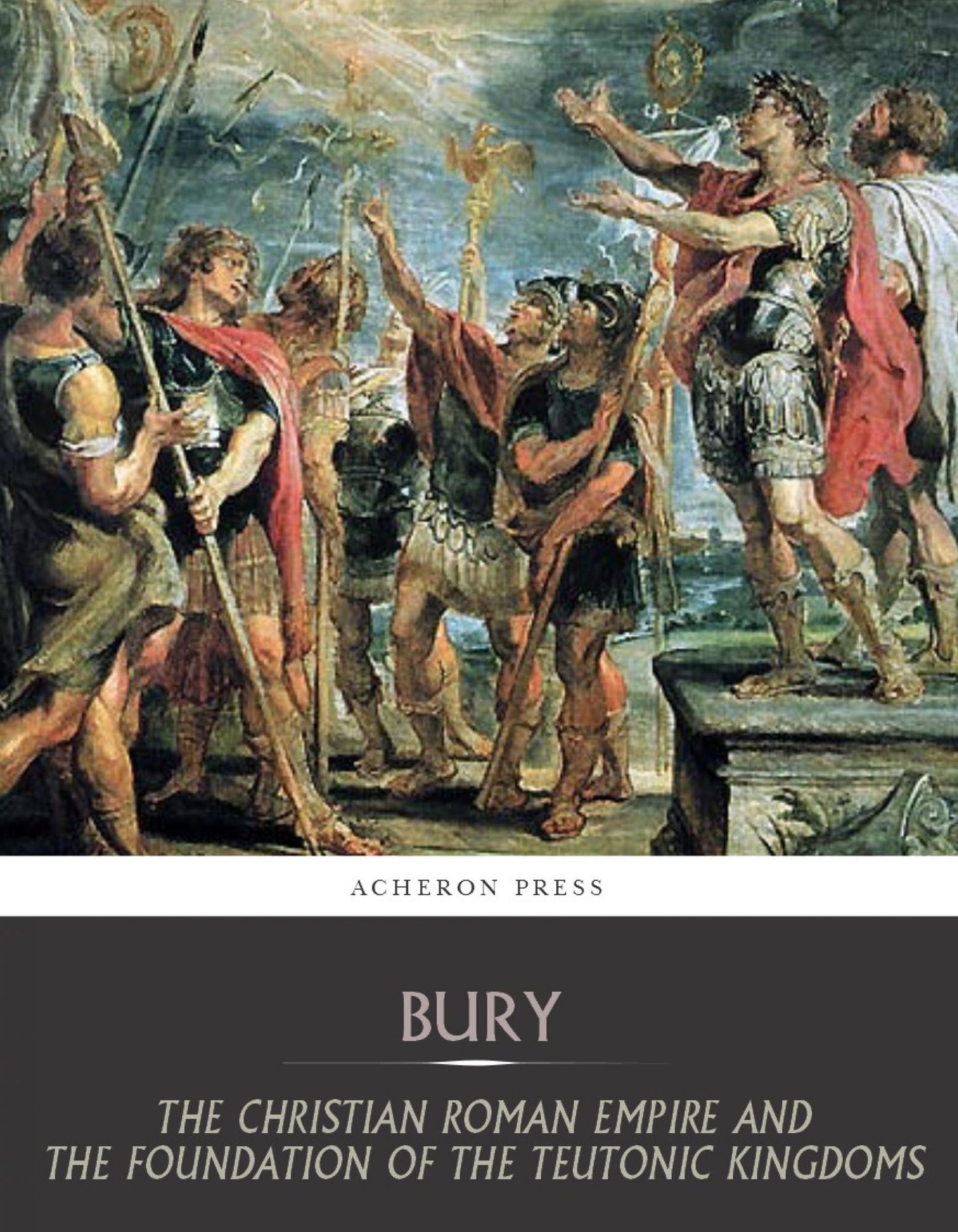 The Christian Roman Empire and the Foundation of the Teutonic Kingdoms