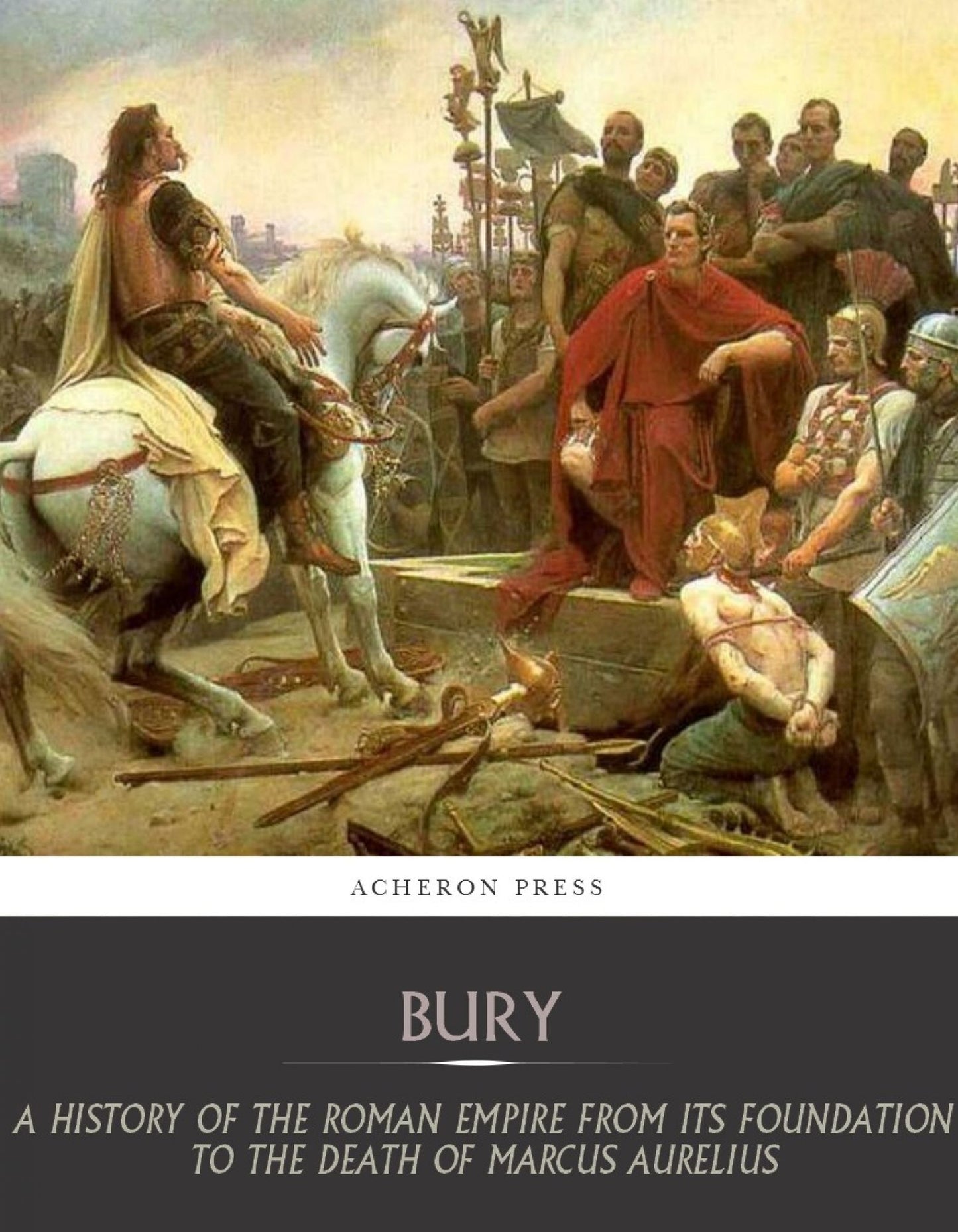 A History of the Roman Empire from Its Foundation to the Death of Marcus Aurelius (27 B.C.