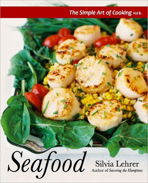 The Simple Art of Cooking: Seafood