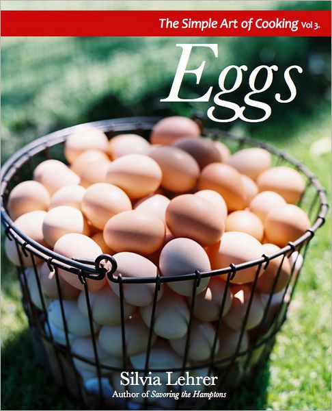 The Simple Art of Cooking: Eggs
