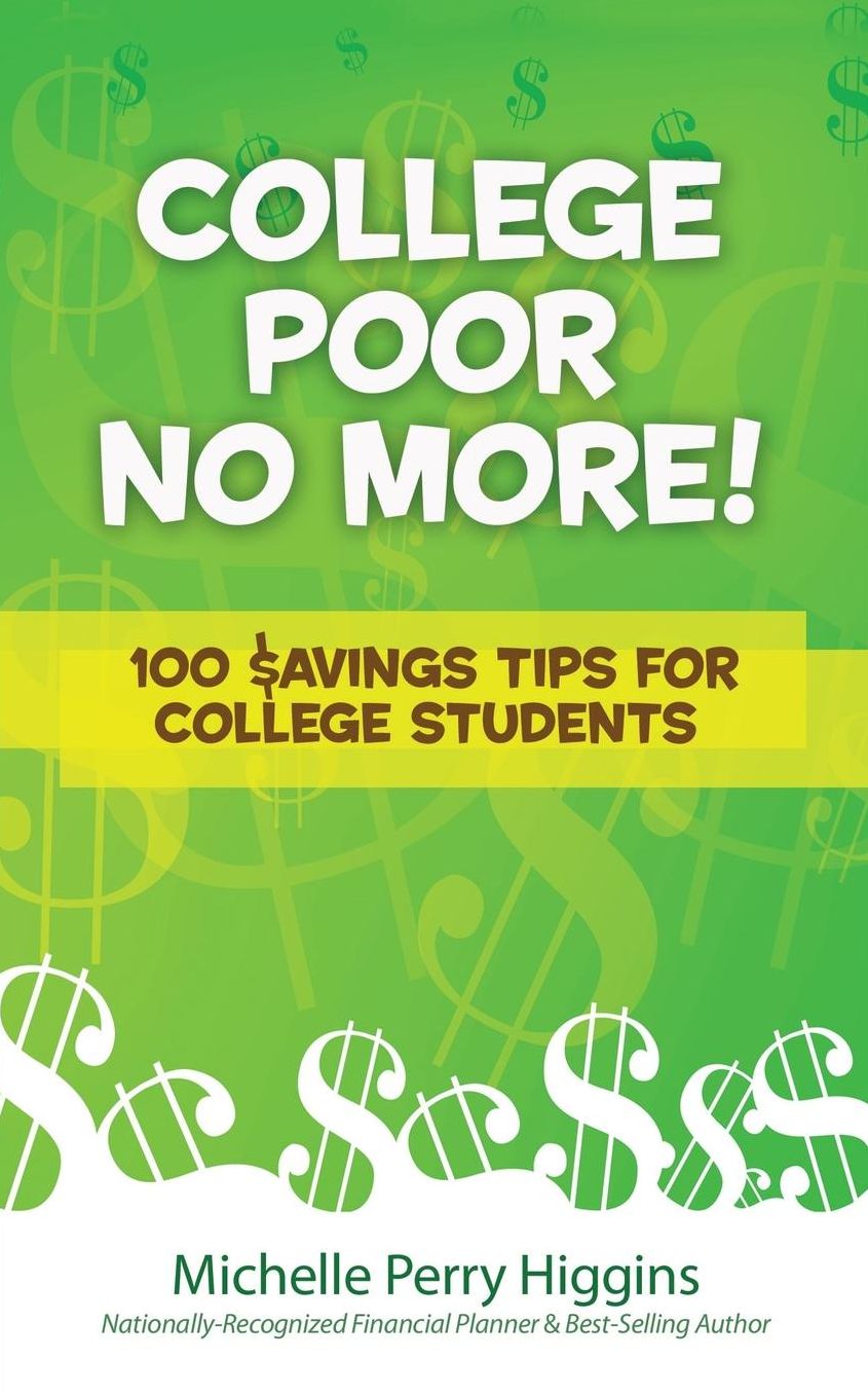 College Poor No More: 100 $avings Tips for College Students