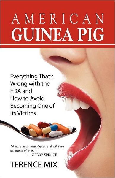 American guinea Pig: Everything That's Wrong with the FDA and How to Avoid Becoming One of Its Victims