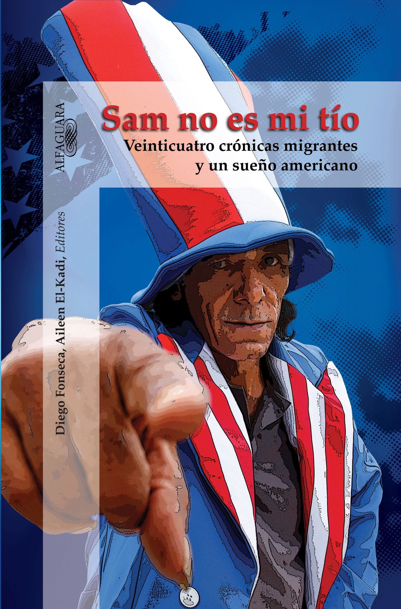 Sam no es mi tío: Veinticuatro crónicas migrantes y un sueño americano: Veinticuatro crónicas migrantes y un sueño americano