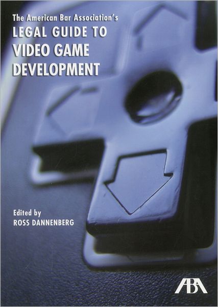 The American Bar Association's Legal Guide to Video Game Development