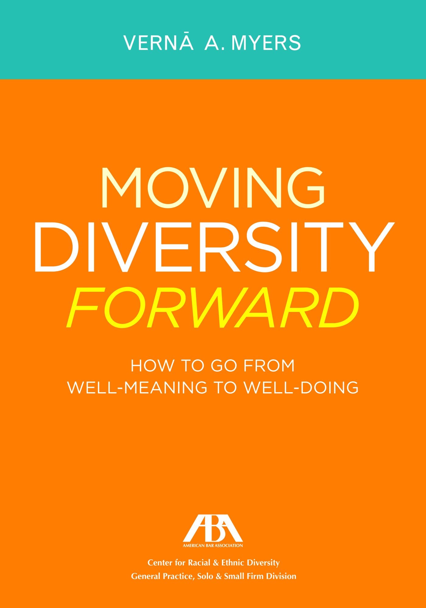 Moving Diversity Forward: How to Go From Well-Meaning to Well-Doing