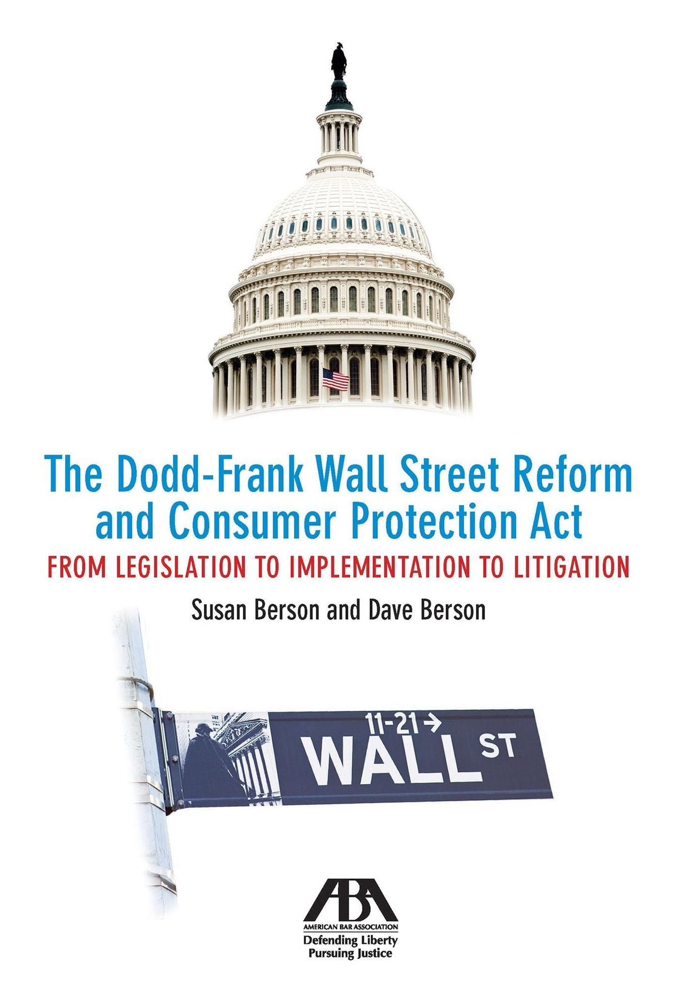 The Dodd-Frank Wall Street Reform and Consumer Protection Act: From Legislation to Implementation to Litigation