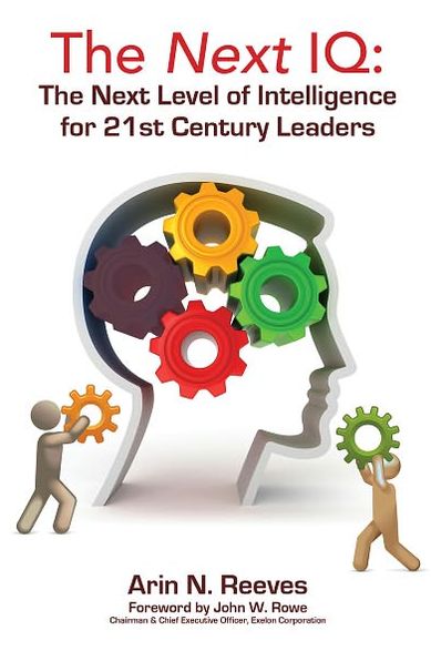 The Next IQ: The Next Level of Intelligence for 21st Century Leaders
