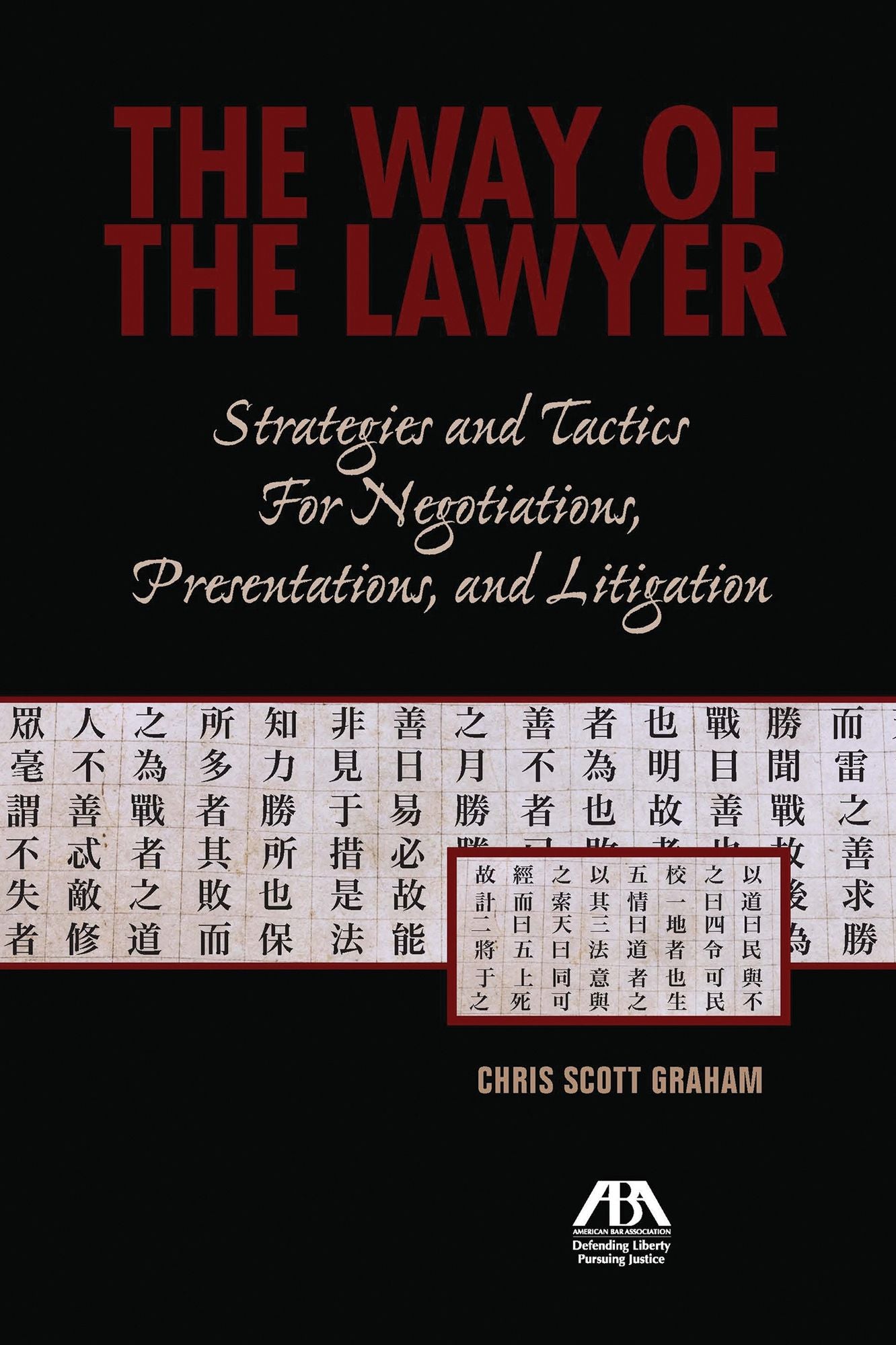 The Way of the Lawyer: Strategies and Tactics for Negotiations, Presentations, and Litigation